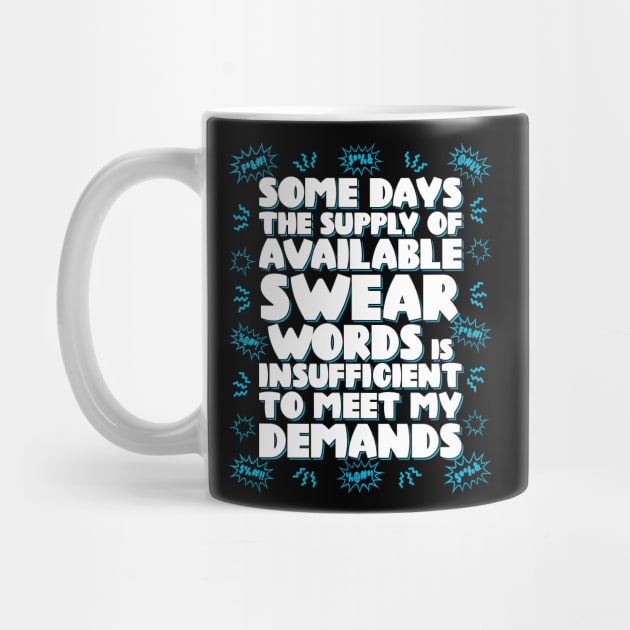 Some days the supply of available swear words is insufficient to meet my demands by RobiMerch